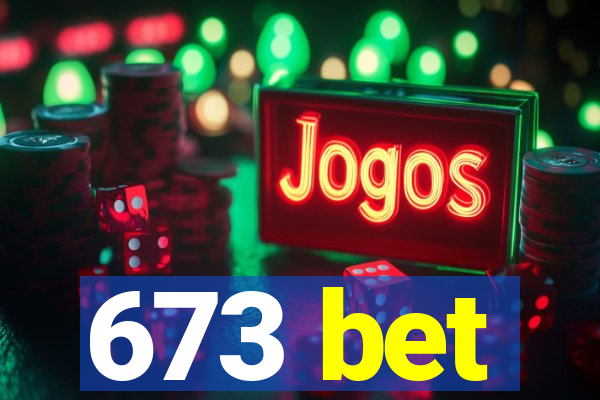 673 bet